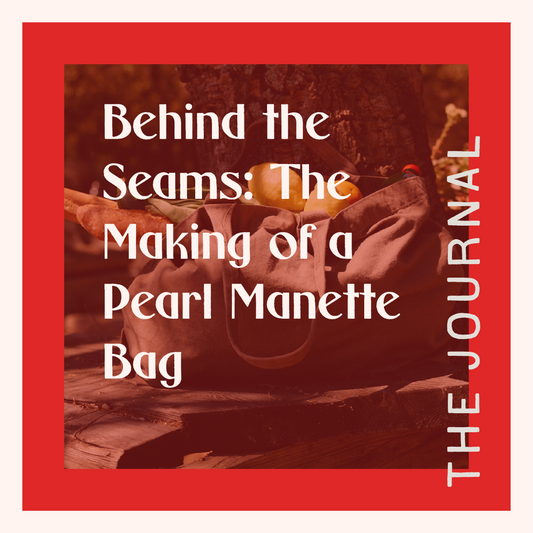 Behind the Seams: The Making of a Pearl Manette Bag